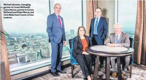  ?? ELAINE HILL ?? Michael Johnston, managing partner at Carson McDowell, Claire Harmer, partner in Carson McDowell and Aidan Murray and Chris Walls from Francis J Irvine