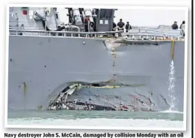  ??  ?? Navy destroyer John S. McCain, damaged by collision Monday with an oil tanker, heads to Singapore as search continued for 10 missing sailors. I’m a U.S. citizen living in Mexico with my Mexican wife. The U.S. consul here denied her a visitor’s visa. I...