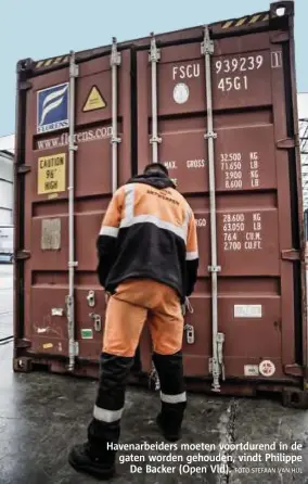  ?? FOTO STEFAAN VAN HUL ?? Havenarbei­ders moeten voortduren­d in de gaten worden gehouden, vindt Philippe
De Backer (Open Vld).