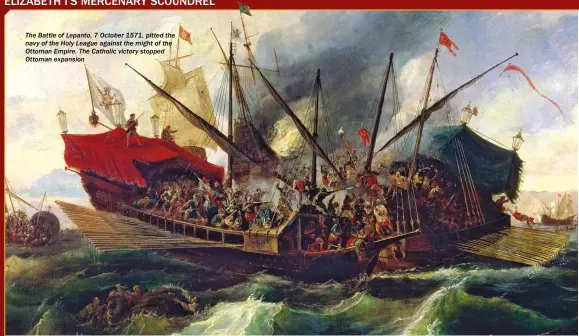  ??  ?? The Battle of Lepanto, 7 October 1571, pitted the navy of the Holy League against the might of the Ottoman Empire. The Catholic victory stopped Ottoman expansion