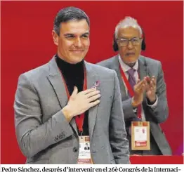  ?? Chema Moya / Efe ?? Pedro Sánchez, després d’intervenir en el 26è Congrés de la Internacio­nal Socialista, ahir a Madrid.