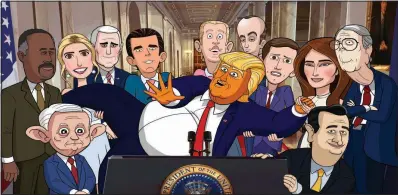  ??  ?? President Donald Trump (center) is surrounded by the characters of Showtime’s new Our Cartoon President. They are (from left) Ben Carson, Jeff Sessions, Ivanka Trump, Mike Pence, Donald Trump Jr., Eric Trump, Stephen Miller, Jared Kushner, Melania...