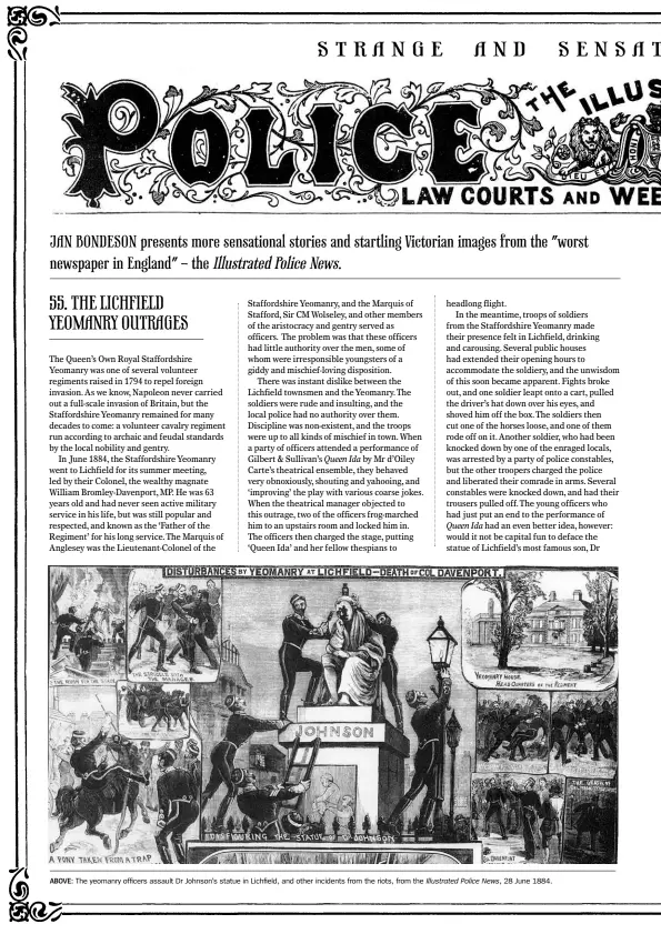  ??  ?? ABOVE: The yeomanry officers assault Dr Johnson’s statue in Lichfield, and other incidents from the riots, from the Illustrate­d Police News, 28 June 1884.