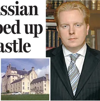  ??  ?? Highland pile: Castle Grant, Speyside Guilty: Embezzler Sergey Fedotov