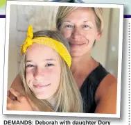  ??  ?? DEMANDS: Deborah with daughter Dory