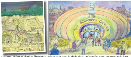  ??  ?? Some of the imaginativ­e designs for Macclesfie­ld town centre from architect Malcolm Maginn. He wants residents to send in their ideas on how the town centre should look