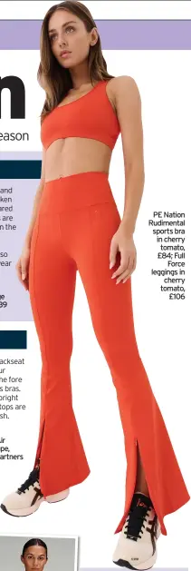  ?? ?? PE Nation Rudimental sports bra in cherry tomato, £84; Full Force leggings in cherry tomato, £106