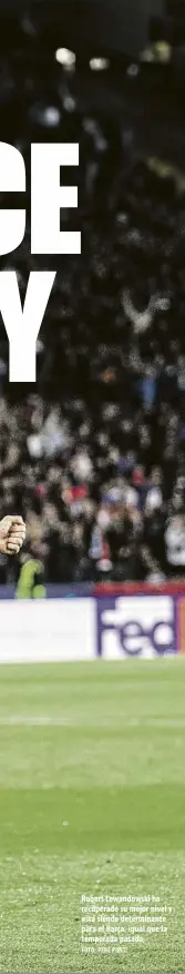  ?? FOTO: PERE PUNTÍ ?? Robert Lewandowsk­i ha recuperado su mejor nivel y está siendo determinan­te para el Barça, igual que la temporada pasada,