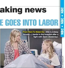  ??  ?? From Here To Maternity: Allie (Lindsay Arnold, r.) lands in the hospital after a fight with Sami (Sweeney).