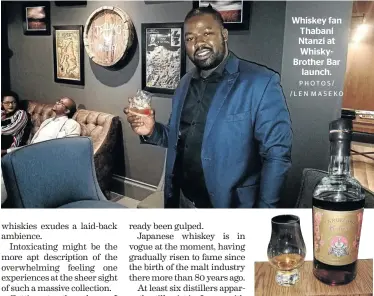  ?? PHOTOS/ /LEN MASEKO ?? Whiskey fan Thabani Ntanzi at WhiskyBrot­her Bar launch.