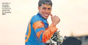  ?? GETTY ?? Irad Ortiz, Jr., tras ganar el Breeders’ Cup Classic el pasado mes de noviembre.