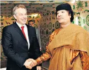  ??  ?? Tony Blair was said to have stepped in to prevent UK victims of terror, fuelled by Col Gaddafi, from receiving payouts