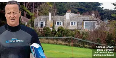  ??  ?? DREAM HOME: David Cameron in Cornwall, inset, and his new house