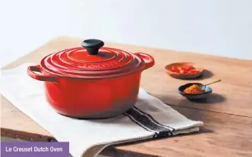  ??  ?? Le Creuset Dutch Oven