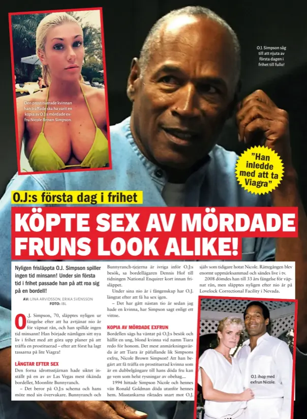  ??  ?? O. J. Simpson såg till att njuta av första dagen i frihet till fullo!