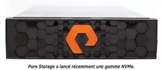  ??  ?? Pure Storage a lancé récemment une gamme NVMe.