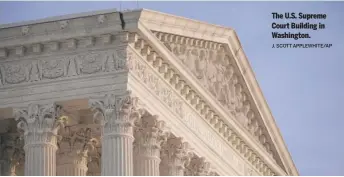  ?? J. SCOTT APPLEWHITE/AP ?? The U.S. Supreme Court Building in Washington.