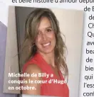  ??  ?? Michelle de Billy a conquis le coeur d’Hugo en octobre.