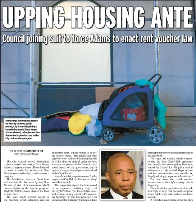  ?? ?? Amid surge in homeless people on the city’s streets (main photo), City Council is joining a lawsuit that would force Mayor Adams (below) to implement law that would expand access to the city rent voucher program.