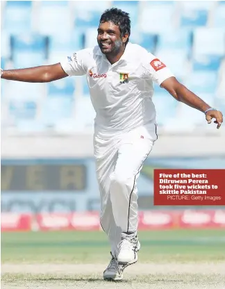  ?? PICTURE: Getty Images ?? Five of the best: Dilruwan Perera took five wickets to skittle Pakistan