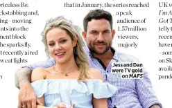  ??  ?? Jess and Dan were TV gold on MAFS