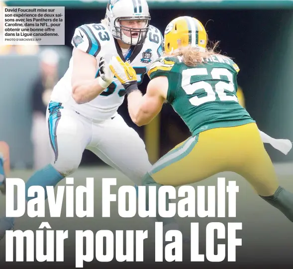  ??  ?? David Foucault mise sur son expérience de deux saisons avec les Panthers de la Caroline, dans la NFL, pour obtenir une bonne offre dans la Ligue canadienne.