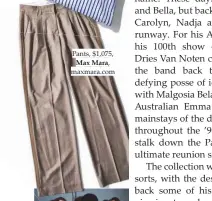  ??  ?? Pants, $1,075, Max Mara, maxmara.com