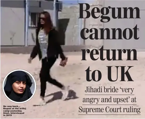  ?? Pictures: ITV ?? No way back... Begum at the al-Roj camp yesterday. Inset, interviewe­d in 2019