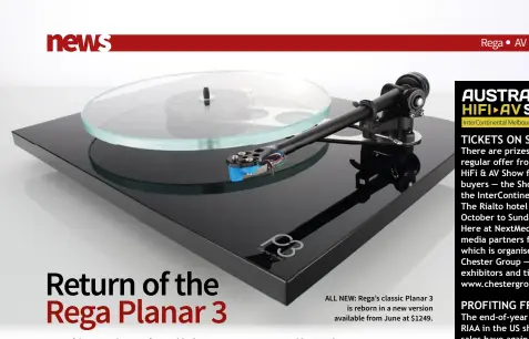  ??  ?? ALL NEW: Rega’s classic Planar 3
is reborn in a new version available from June at $1249.
