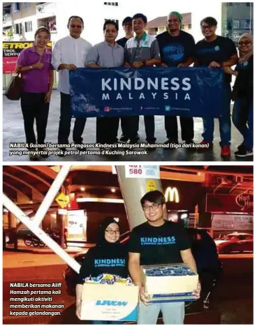  ??  ?? NABILA (kanan) bersama Pengasas Kindness Malaysia Muhammad (tiga dari kanan) yang menyertai projek petrol pertama d Kuching Sarawak. NABILA bersama Aliff Hamzah pertama kali mengikuti aktiviti memberikan makanan kepada gelandanga­n.