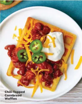  ??  ?? Chili-topped Cornbread Waffles