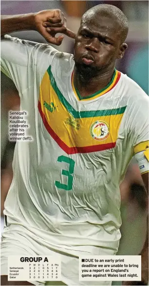  ?? ?? Senegal’s Kalidou Koulibaly celebrates after his volleyed winner (left). ■■DUE to an early print deadline we are unable to bring you a report on England’s game against Wales last night.