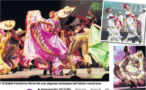  ??  ?? > El Ballet Folclórico Nicte-Ha con algunas estampas del folclor mexicano.