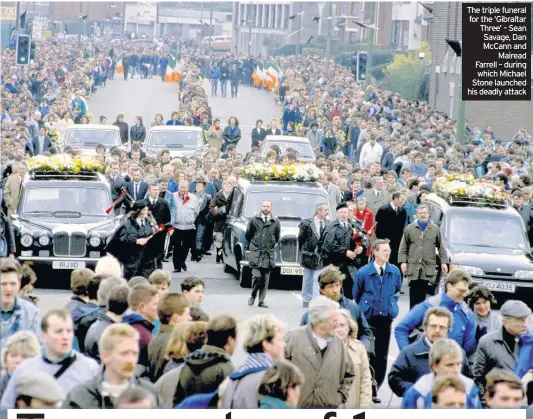  ??  ?? The triple funeral for the ‘Gibraltar Three’ – Sean Savage, Dan McCann and Mairead Farrell – during which Michael Stone launched his deadly attack