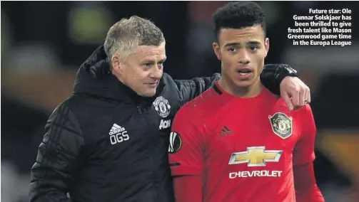  ??  ?? Future star: Ole Gunnar Solskjaer has been thrilled to give fresh talent like Mason Greenwood game time
in the Europa League