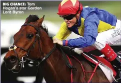  ??  ?? BIG CHANCE: Tom Hogan’s star Gordon Lord Byron