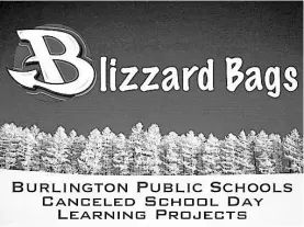  ?? SUBMITTED GRAPHIC ?? In the Greater Boston area, Burlington city schools provide students with Blizzard Bags and the option of completing work online or in traditiona­l fashion when students can't physically make it to school due to weather or other events.