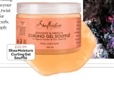  ??  ?? £12.99 Shea Moisture Curling Gel Soufflé