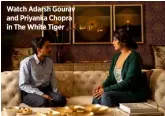  ??  ?? Watch Adarsh Gourav and Priyanka Chopra in The White Tiger