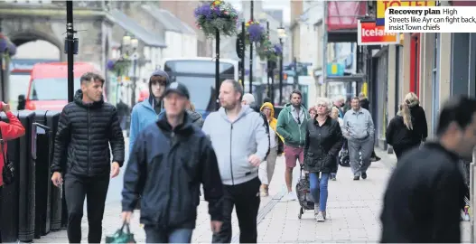  ??  ?? Recovery plan High Streets like Ayr can fight back, insist Town chiefs