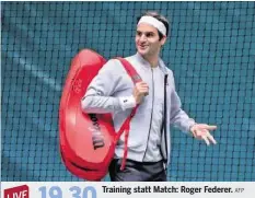  ?? AFP ?? Training statt Match: Roger Federer. Federer – Fognini auf 20minuten.ch