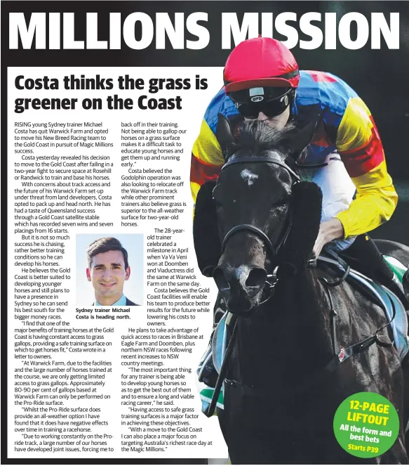  ?? Picture: BRETT COSTELLO ?? Sydney trainer Michael Costa is heading north. Viaductres­s wins in Sydney for trainer Michael Costa, who is moving his New Breed Racing team to the Gold Coast.