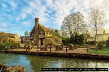  ?? ?? Minster Mill and The Swan: a great base for walking in the countrysid­e