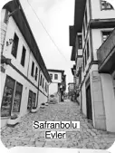  ??  ?? Safranbolu Evler