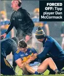  ??  ?? FORCED OFF: Tipp player Dan McCormack