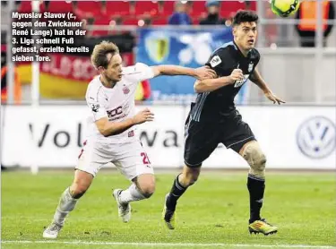  ??  ?? Myroslav Slavov (r., gegen den Zwickauer René Lange) hat in der 3. Liga schnell Fuß gefasst, erzielte bereits sieben Tore.