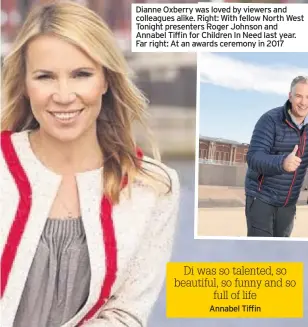  ??  ?? Dianne Oxberry was loved by viewers and colleagues alike. Right: With fellow North West Tonight presenters Roger Johnson and Annabel Tiffin for Children In Need last year. Far right: At an awards ceremony in 2017