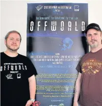  ??  ?? Adam Neal, left, and Terry Cooper who are behind new film Offworld