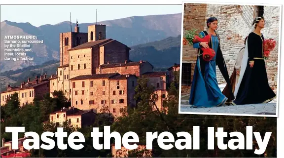  ??  ?? ATMOSPHERI­C: Sarnano, surrounded by the Sibillini mountains and, inset, locals during a festival