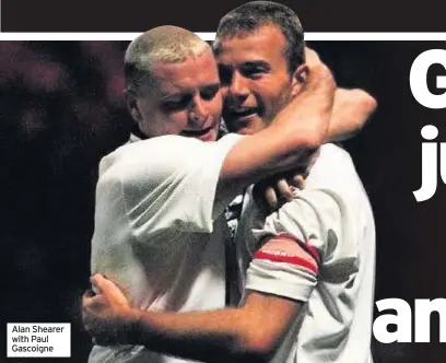  ??  ?? Alan Shearer with Paul Gascoigne